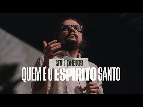 QUEM É O ESPÍRITO SANTO - Série CHEIOS - Arthur Marques