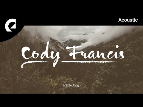 Cody Francis - It'll Be Alright