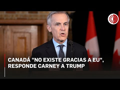 Canadá "no existe gracias a EU", responde Carney a Trump