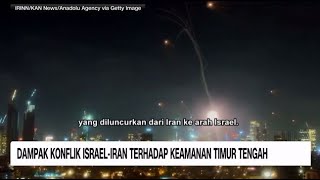 Dampak Konflik Israel-Iran Terhadap Keamanan Timur Tengah