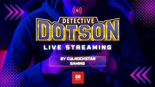 Detective Dotson | Case 3 | Secret Admirer | Culrockstar Gaming | Live Stream 5