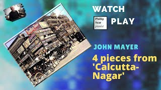 John Mayer: 4 pieces from 'Calcutta-Nagar'