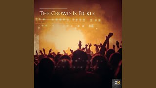 The Crowd is Fickle Music Video