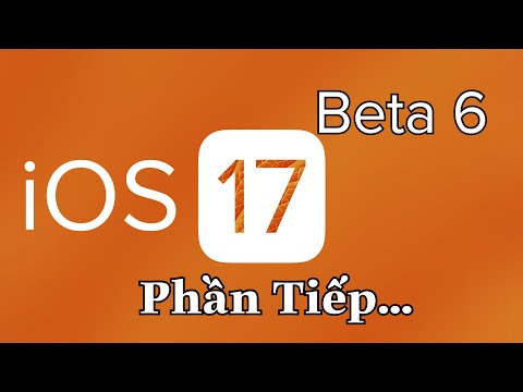 iOS 17 Beta 6 Phần Tiếp...