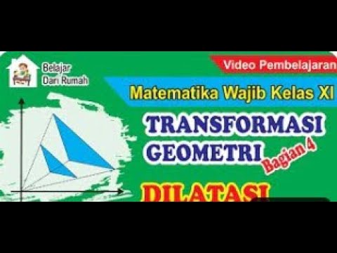 Transformasi Geometri Bagian 4   Dilatasi atau Perkalian Matematika Wajib Kelas 11