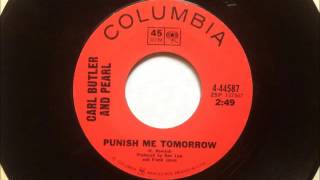 Punish Me Tomorrow , Carl Butler & Pearl , 1968 45RPM