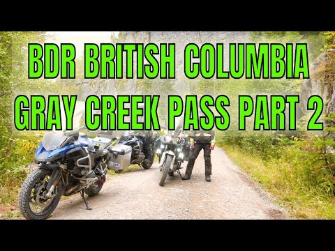 BDR BRITISH COLUMBIA GRAY CREEK PASS ADVENTURE PART 2 (HONDA AFRICA TWIN BMW R1200 GSA