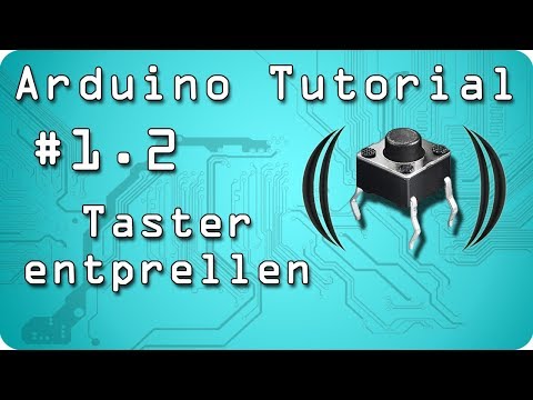 Arduino Tutorial #1.2 - Taster entprellen
