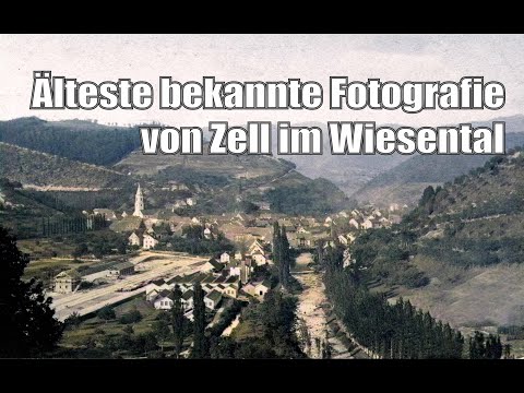 Zell - anno dazumal - eine kleine Zeitreise mit der ätesten bekannten Aufnahme von Zell