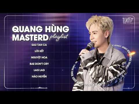 Sau Tan Ca, Nguyệt Hoa, Bae Don't Cry - Album Quang Hùng MasterD Remix Hay Nhất 2025
