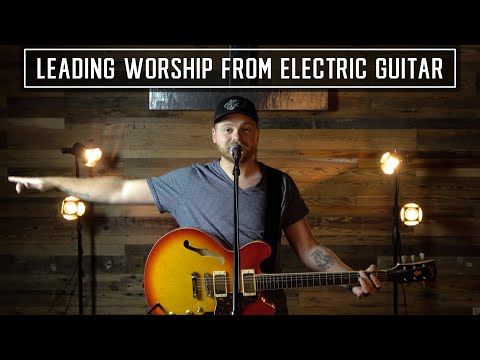 How to Lead Worship on Electric Guitar