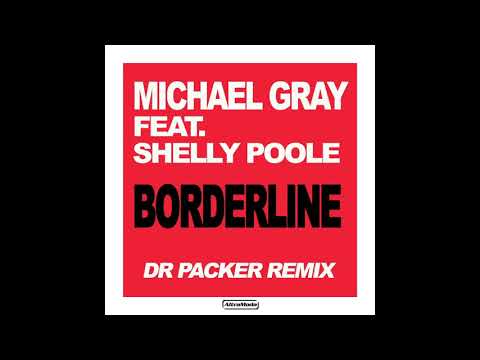 Michael Gray ft Shelly Poole - Borderline (Dr Packer Remix)