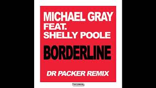 Michael Gray Ft Shelly Poole - Borderline (Dr Packer Remix) video