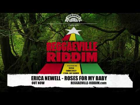 Erica Newell - Roses For My Baby [Reggaeville Riddim / Oneness Records 2012]