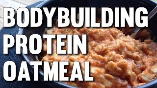 QUICK BODYBUILDING PROTEIN OATMEAL BREAKFAST TO BUILD MUSCLE