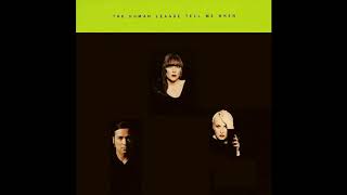 ♪ The Human League - Tell Me When (Mix 1)