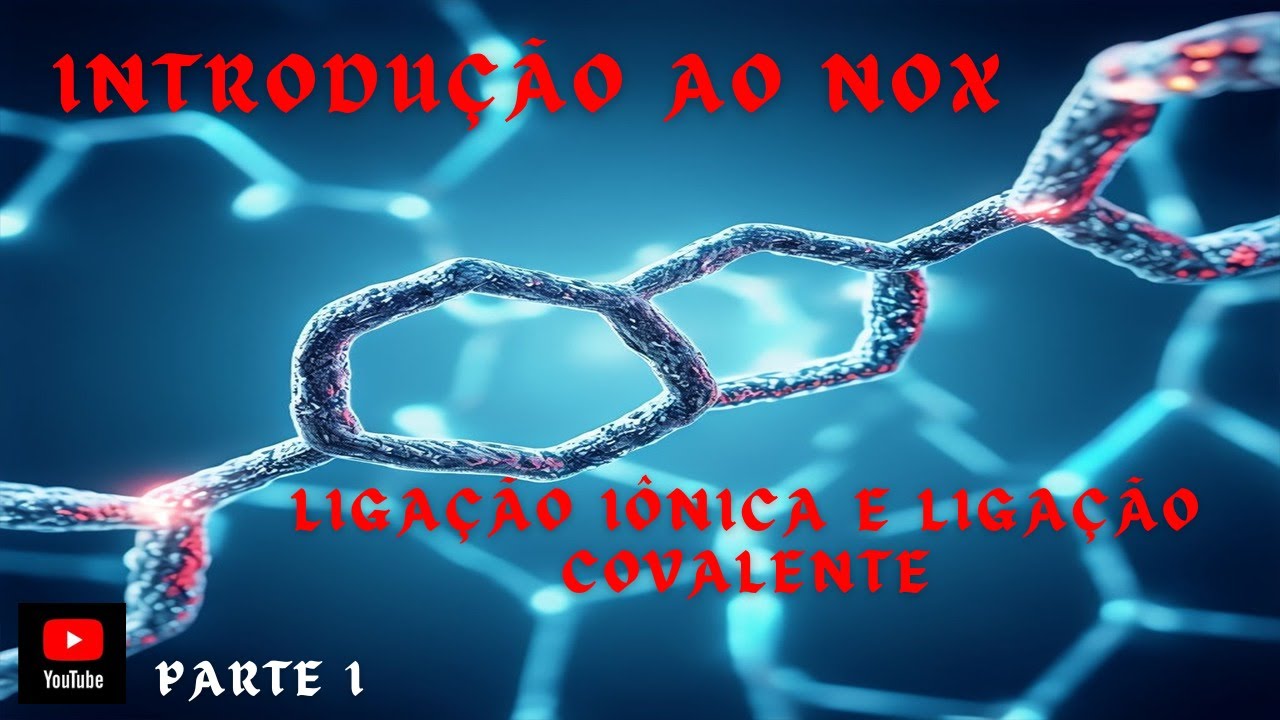 Introdução ao nox: Ligação iônica e ligação covalente (Parte1/2)