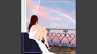 Small Rainbows Music Video