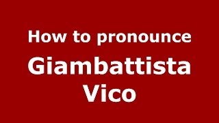 How to pronounce Giambattista Vico