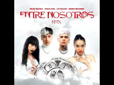 Tiago PZK, LIT killah, Maria Becerra, Nicki Nicole   Entre Nosotros REMIX (AUDIO)