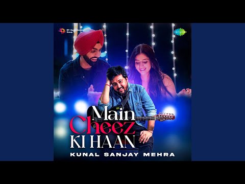 Kunal Sanjay Mehra Main Cheez Ki Haan