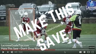 [LacrosseGoalieTips.com} - Don't Drop Your Hands