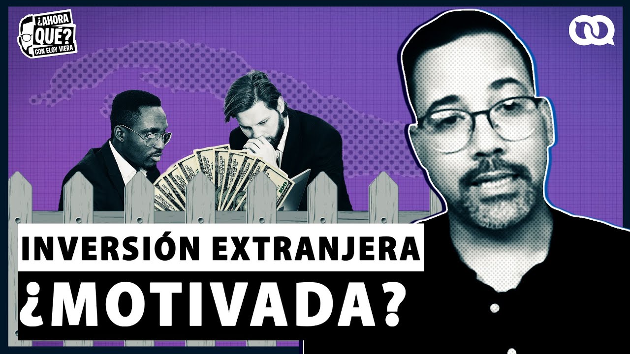 ¿Cuál es la motivación de invertir en Cuba?