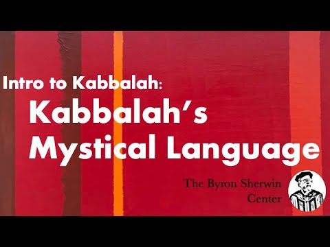 Intro to Kabbalah, Topic 2, Part 2: The Symbolic Language of the Kabbalists