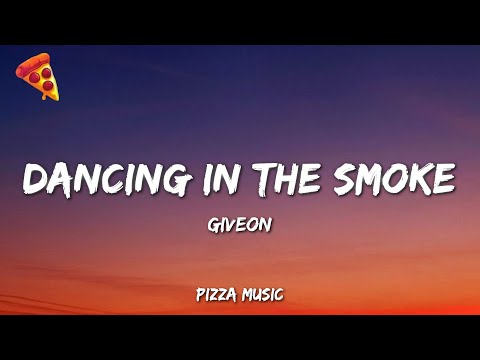 GIVĒON - Dancing In The Smoke (Lyrics)