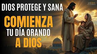 Dios Protege y Sana: Oración Poderosa de Hoy para Recibir Su Bendición y Palabra