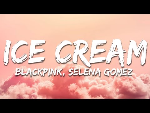 BLACKPINK, Selena Gomez - Ice Cream (Lyrics)