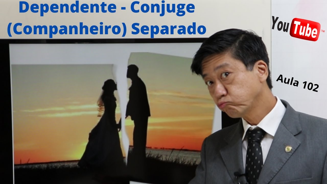 Dependente - Conjuge (Companheiro) Separado - Dto Previdenciário  Aula 102  -  Prof Eduardo Tanaka