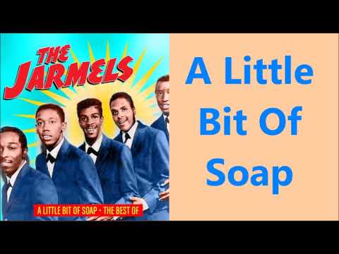 A Little Bit Of Soap Jarmels   +   lyrics