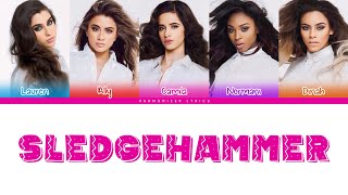 Fifth Harmony - Sledgehammer (Color Coded Lyrics) | Harmonizer Lyrics