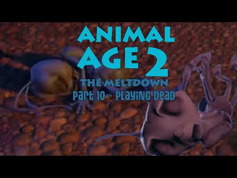 "Animal Age 2: The Meltdown" Part 10 - Playing Dead