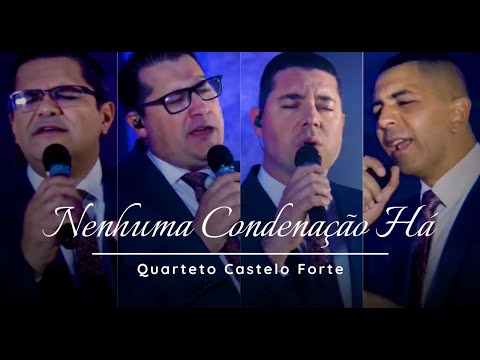 Nenhuma condenação há - Quarteto Castelo Forte