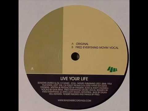 Frederic Blais & Andy Caldwell  -  Live Your Life (Fred Everything Movin' Vocal)