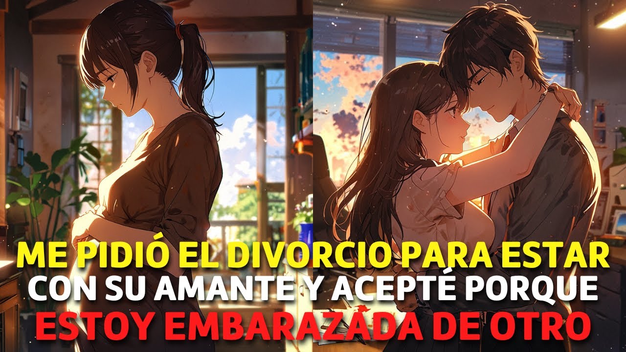 Me Pidió el DIVORCIO para Estar con su AMANTE y Acepté Porque Estaba EMBARAZADA de Otro HOMBRE