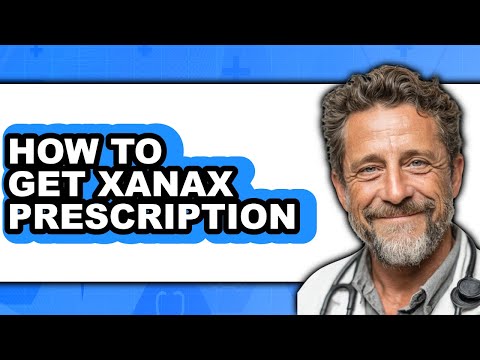 How to Get Xanax Prescription - Easy Guide