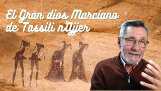 El Gran dios Marciano de Tassili n'Ajjer - Enigmas del mundo - Néstor Armando Alzate