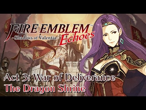 Fire Emblem Echoes: Shadows of Valentia - Pt.15 - Act 3: War of Deliverance | The Dragon Shrine