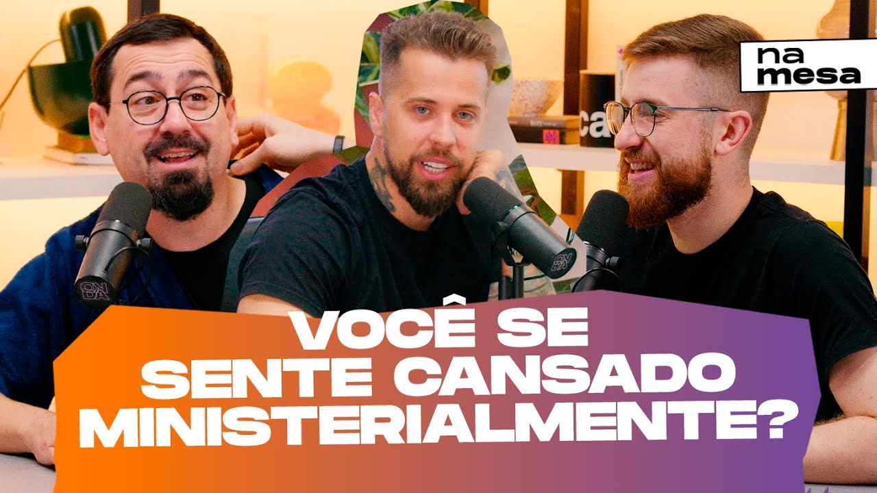 EXAUSTÃO MINISTERIAL | Na Mesa #180