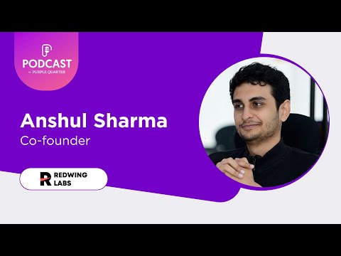 Season 2: Episode 7- Anshul Sharma, Co- Founder, Redwing Labs ...
