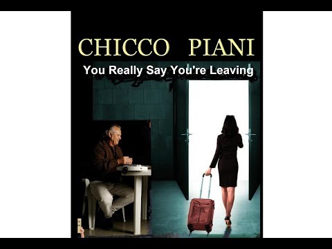 Chicco Piani " You Really Say You're Leaving " HQ