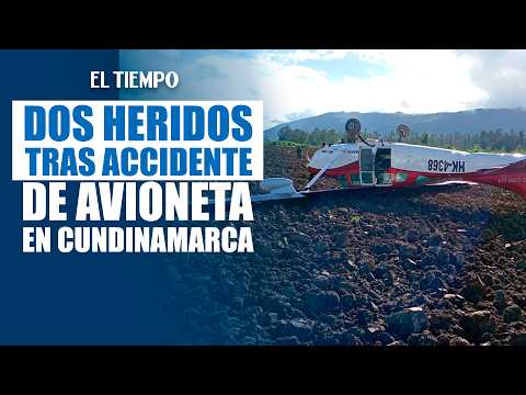 Dos tripulantes salieron heridos de un accidente en avioneta, en Cundinamarca | EL TIEMPO