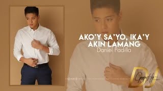 Ako&#39;y Sayo Ika&#39;y Akin Lamang - Daniel Padilla (Lyrics) | DJ Greatest Hits