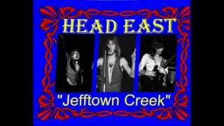 HEAD EAST- &quot;JEFFTOWN CREEK&quot; (LIVE 1979)