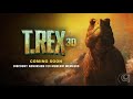 T REX 3D Coming Soon