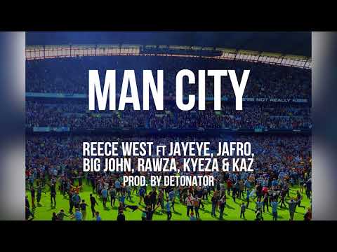 Reece West - Man City ft Kaz, Rawza, Jayeye, Kyeza, Jafro & Big John