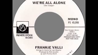 Frankie Valli – “We’re All Alone” [45 mono] (Private Stock) 1976